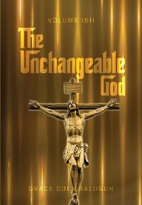 The Unchangeable God Volume I & II - Grace Dola Balogun, Grace Dola Oni