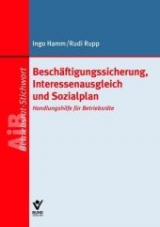 Besch&auml;ftigungssicherung, Interessenausgleich und Sozialplan - Ingo Hamm, Rudi Rupp