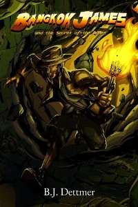 Bangkok James and the Secret of the Andes -  B.J. Dettmer