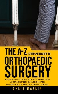 The A-Z companion guide to orthopaedic surgery