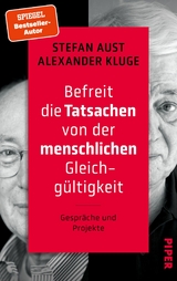 Befreit die Tatsachen von der menschlichen Gleichg&uuml;ltigkeit - Stefan Aust, Alexander Kluge