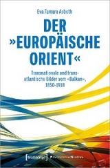 Der &raquo;europ&auml;ische Orient&laquo; - Eva Tamara Asboth