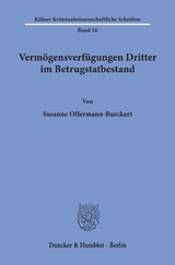 Verm&ouml;gensverf&uuml;gungen Dritter im Betrugstatbestand. - Susanne Offermann-Burckart