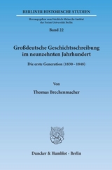 Gro&szlig;deutsche Geschichtsschreibung im neunzehnten Jahrhundert. - Thomas Brechenmacher
