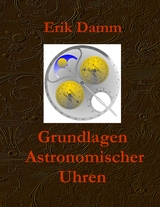 Grundlagen Astronomischer Uhren - Erik Damm