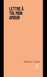 Lettre &agrave; toi, mon amour - Armelle Tanha