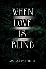 When Love Is Blind -  Ms. Mary Louise