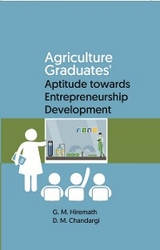 Agriculture Graduates' Aptitude towards Entrepreneurship Development -  D. M. Chandargi,  G. M. Hiremath