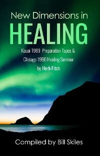 New Dimensions in Healing - Bill Skiles
