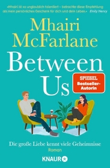 Between Us - Die gro&szlig;e Liebe kennt viele Geheimnisse - Mhairi McFarlane