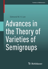 Advances in the Theory of Varieties of Semigroups - Edmond W. H. Lee