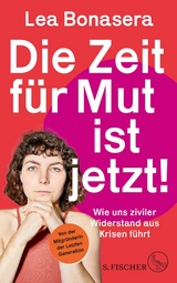 Die Zeit f&uuml;r Mut ist jetzt! - Lea Bonasera