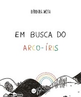 Em busca do arco-&iacute;ris - B&aacute;rbara Mota