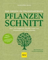 Das gro&szlig;e GU Praxishandbuch Pflanzenschnitt - Hansj&ouml;rg Haas