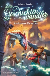 Die Geschichtenwandler &minus; Steinerne Drachen - Kristen Perrin