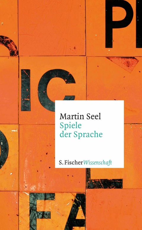 Spiele der Sprache - Martin Seel