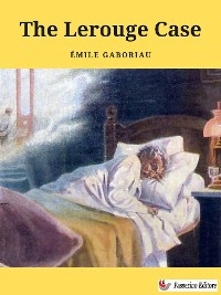 The Lerouge Case - &Eacute;mile Gaboriau