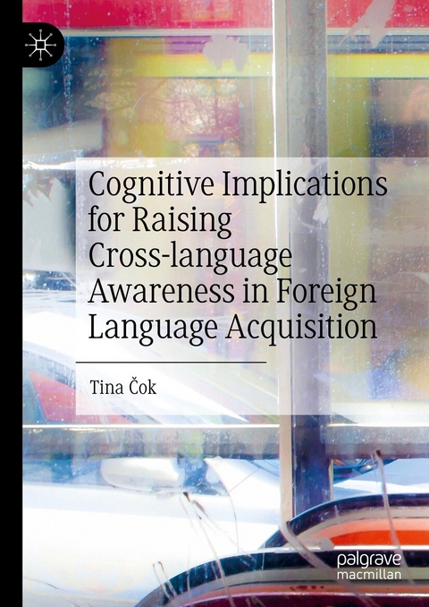 Cognitive Implications for Raising Cross-language Awareness in Foreign Language Acquisition - Tina Čok