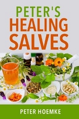 Peter's Healing Salves - Peter Hoemke