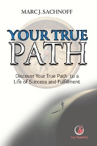 Your True Path -  Marc Sachnoff