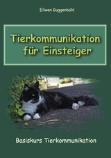 Tierkommunikation f&uuml;r Einsteiger - Eilwen Guggenb&uuml;hl