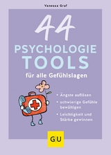 44 Psychologie-Tools f&uuml;r alle Gef&uuml;hlslagen - Vanessa Graf