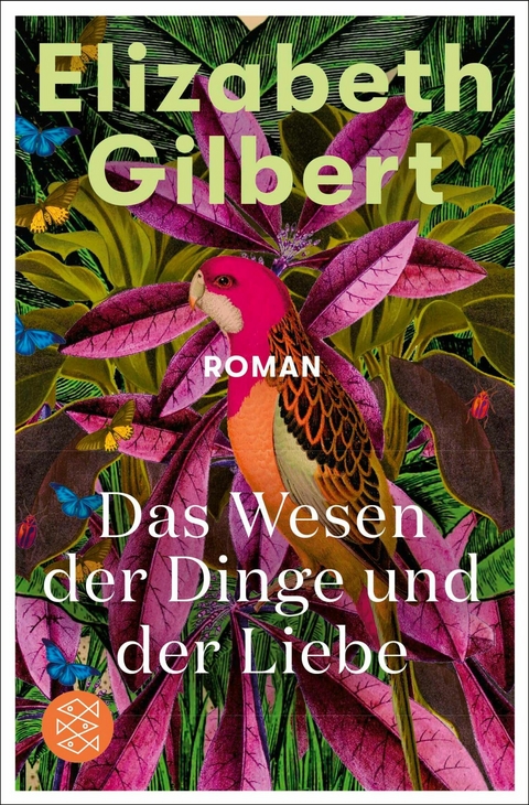 Das Wesen der Dinge und der Liebe - Elizabeth Gilbert