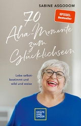 70 Aha-Momente zum Gl&uuml;cklichsein - Sabine Asgodom
