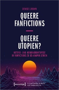 Queere Fanfictions - Queere Utopien?