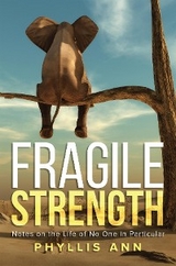 Fragile Strength - Phyllis Ann