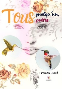 Tous quelqu&rsquo;un, tous po&egrave;tes - Franck Jur&eacute;