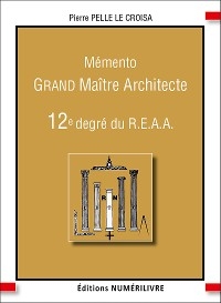 Mémento grand maitre architecte - 12e degré du reaa