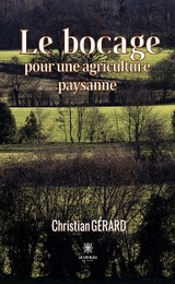 Le bocage pour une agriculture paysanne - Christian G&eacute;rard