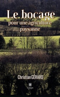 Le bocage pour une agriculture paysanne - Christian G&eacute;rard