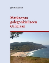 Matkaopas galegonkieliseen Galiciaan - Jani Koskinen