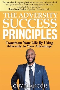 The Adversity Success Principles - Guy Francois