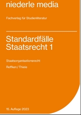 Standardfälle Staatsrecht 1 - Staatsorganisationsrecht - 2023 - Thiele, Alexander; Reffken, Hendrik