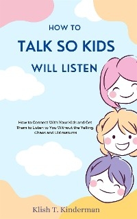 How to Talk So Kids Will Listen