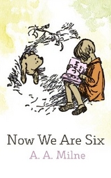 Now We Are Six - A. A. Milne