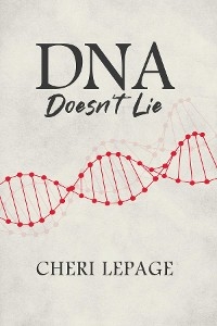 DNA Doesn't Lie - Cheri LePage