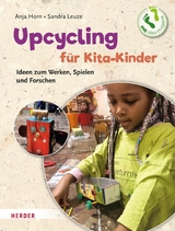 Upcycling mit Kita-Kindern -  Anja Horn,  Sandra Leuze