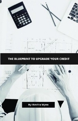The Blueprint To Upgrade Your Credit - Katrina Wynn