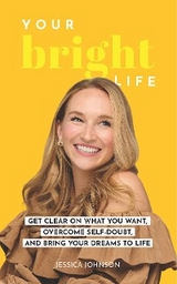 Your Bright Life - Jessica Johnson