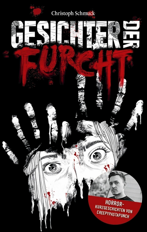Gesichter der Furcht - Christoph Schmuck,  CreepyPastaPunch