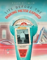 Life Before the Parking Meter Expired - Luann E. Smith