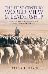 The First Century World-View and Leadership - Timothy J. Glover