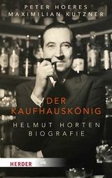 Der Kaufhausk&ouml;nig -  Peter Hoeres,  Maximilian Kutzner