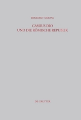 Cassius Dio und die R&ouml;mische Republik - Benedikt Simons