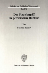 Der Staatsbegriff im petrinischen Ru&szlig;land. - Gundula Helmert
