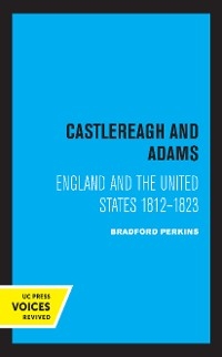 Castlereagh and Adams - Bradford Perkins